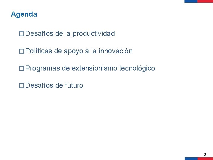 Agenda � Desafíos de la productividad � Políticas de apoyo a la innovación �