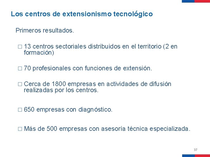 Los centros de extensionismo tecnológico Primeros resultados. � 13 centros sectoriales distribuidos en el