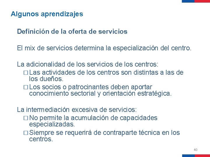 Algunos aprendizajes Definición de la oferta de servicios El mix de servicios determina la