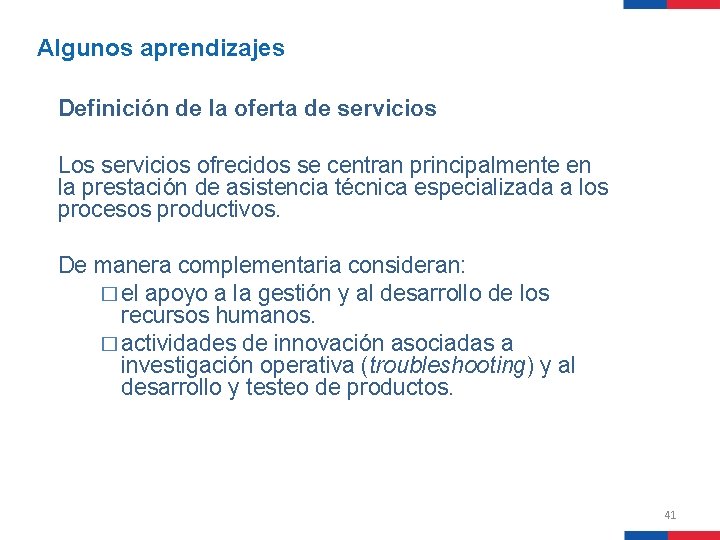 Algunos aprendizajes Definición de la oferta de servicios Los servicios ofrecidos se centran principalmente