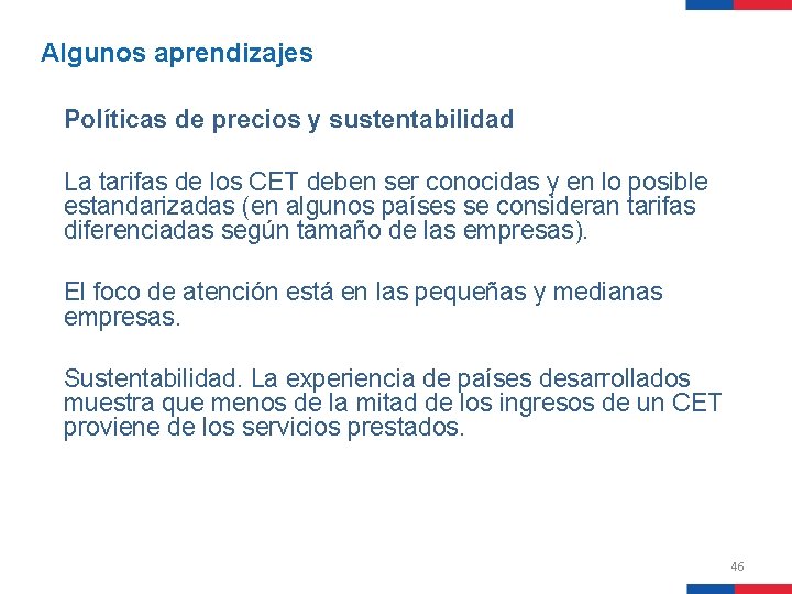 Algunos aprendizajes Políticas de precios y sustentabilidad La tarifas de los CET deben ser Algunos aprendizajes Políticas de precios y sustentabilidad La tarifas de los CET deben ser
