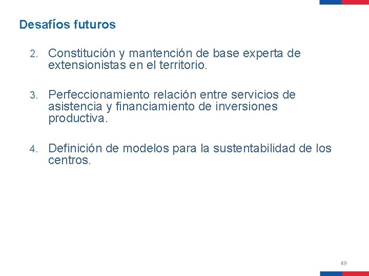 Desafíos futuros 2. Constitución y mantención de base experta de extensionistas en el territorio.