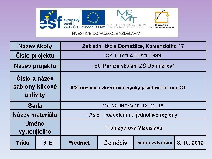 Název školy Základní škola Domažlice, Komenského 17 Číslo projektu CZ. 1. 07/1. 4. 00/21.