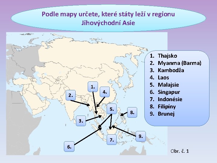 Podle mapy určete, které státy leží v regionu Jihovýchodní Asie 1. 2. 3. 4.