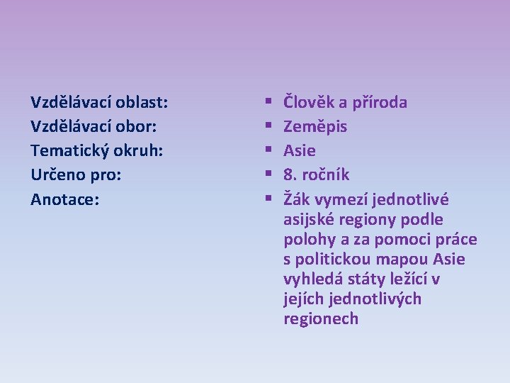 Vzdělávací oblast: Vzdělávací obor: Tematický okruh: Určeno pro: Anotace: § § § Člověk a
