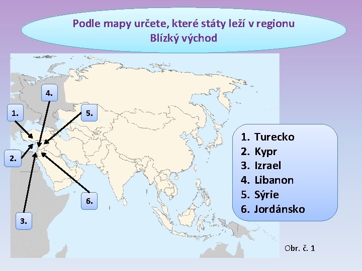 Podle mapy určete, které státy leží v regionu Blízký východ 4. 1. 5. 2.