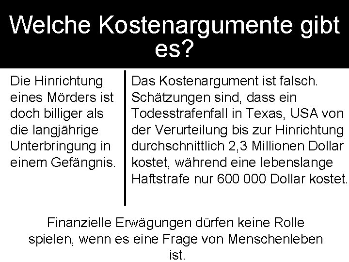 Welche Kostenargumente gibt es? Die Hinrichtung eines Mörders ist doch billiger als die langjährige