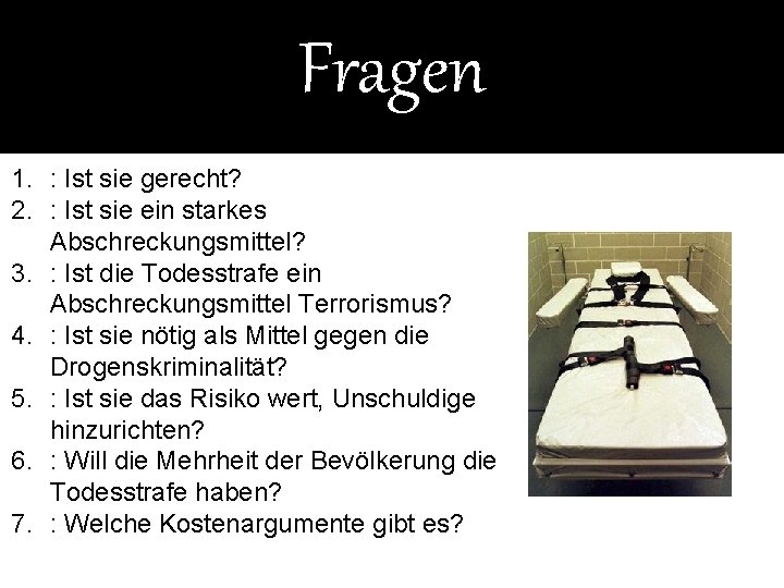 Fragen 1. : Ist sie gerecht? 2. : Ist sie ein starkes Abschreckungsmittel? 3.