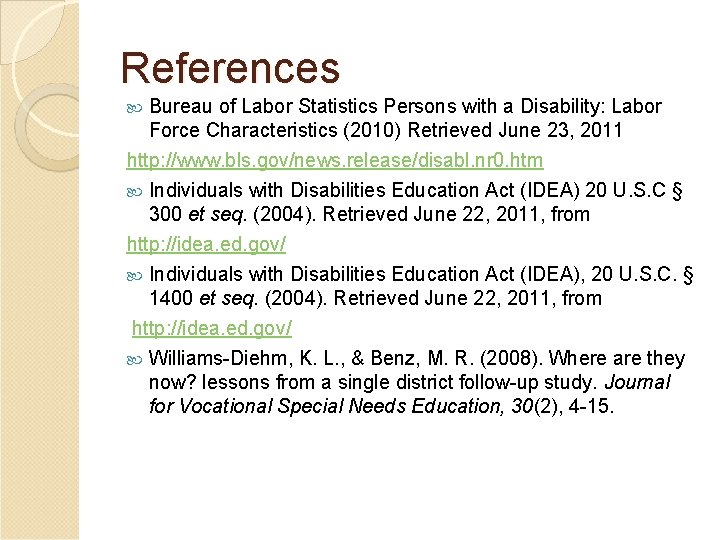 References Bureau of Labor Statistics Persons with a Disability: Labor Force Characteristics (2010) Retrieved