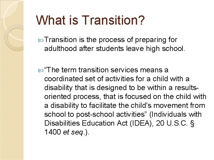 What is Transition? Transition is the process of preparing for adulthood after students leave