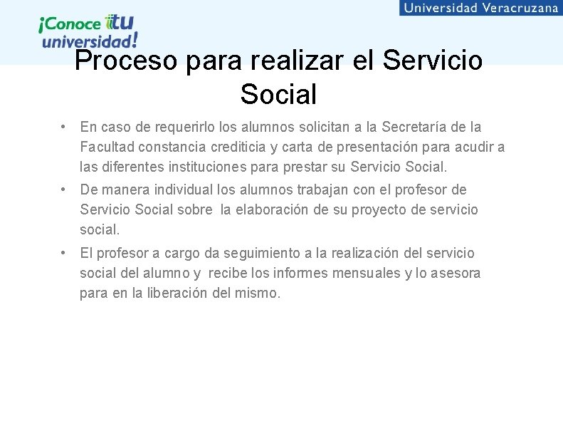 Proceso para realizar el Servicio Social • En caso de requerirlo los alumnos solicitan