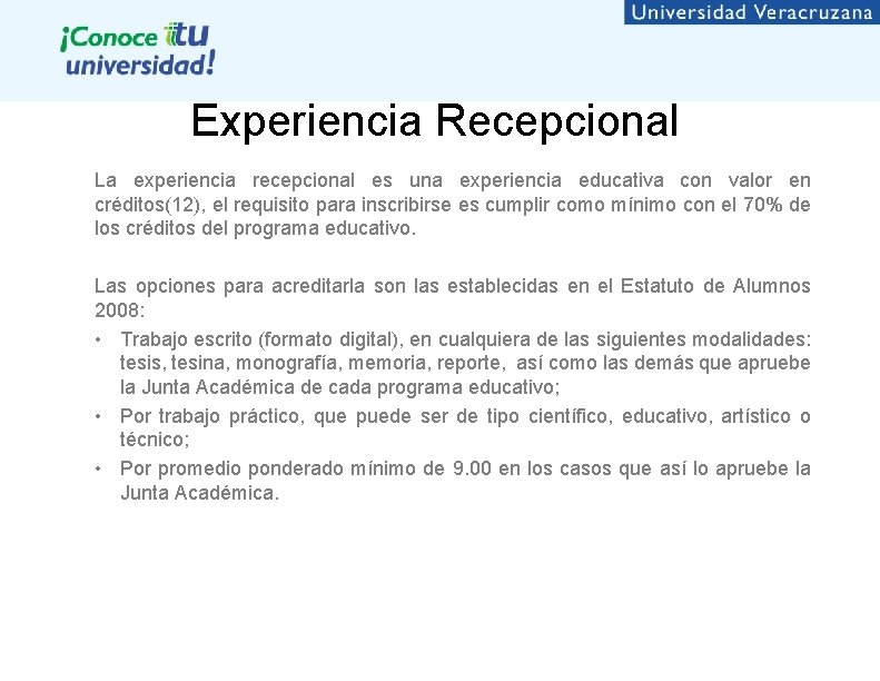 Experiencia Recepcional La experiencia recepcional es una experiencia educativa con valor en créditos(12), el