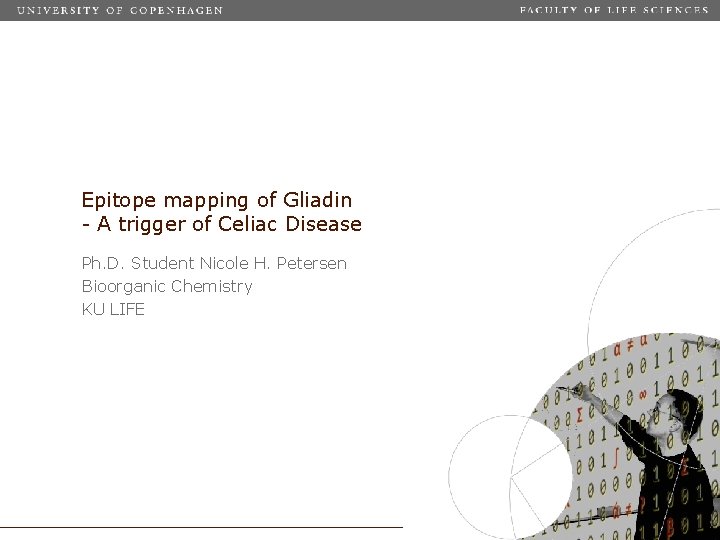 Epitope mapping of Gliadin - A trigger of Celiac Disease Ph. D. Student Nicole