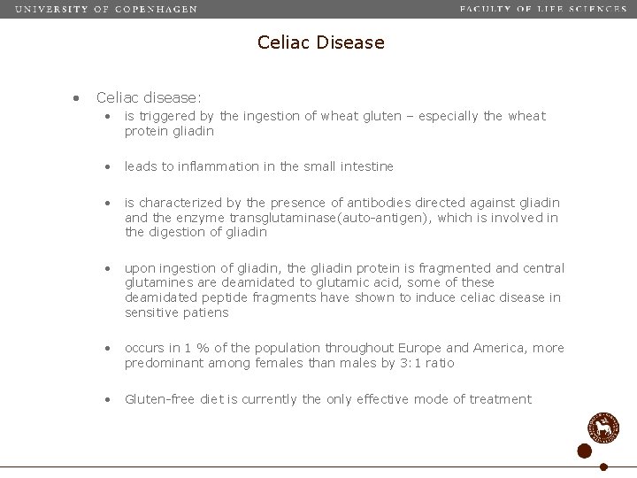 Celiac Disease • Celiac disease: • is triggered by the ingestion of wheat gluten