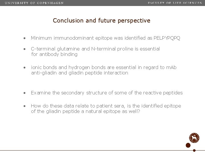 Conclusion and future perspective • Minimum immunodominant epitope was identified as PELPYPQPQ • C-terminal