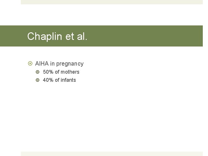 Chaplin et al. AIHA in pregnancy 50% of mothers 40% of infants 