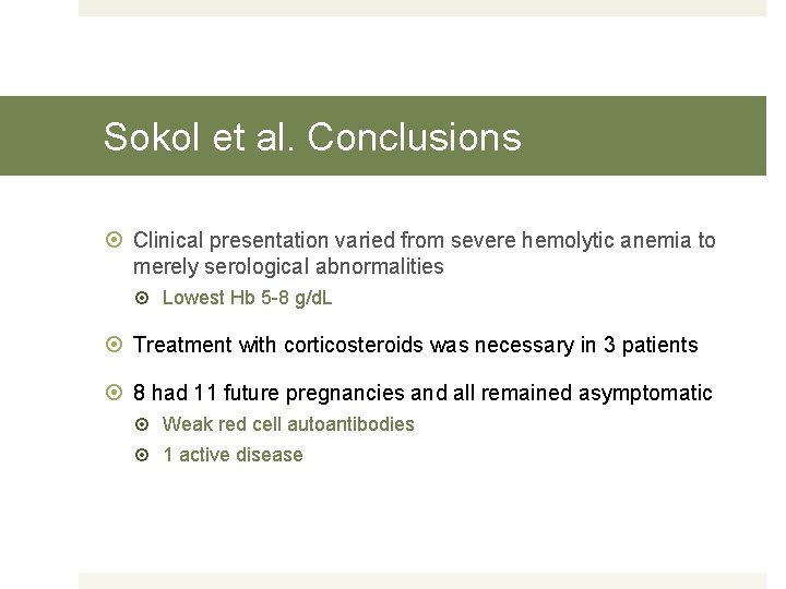 Sokol et al. Conclusions Clinical presentation varied from severe hemolytic anemia to merely serological