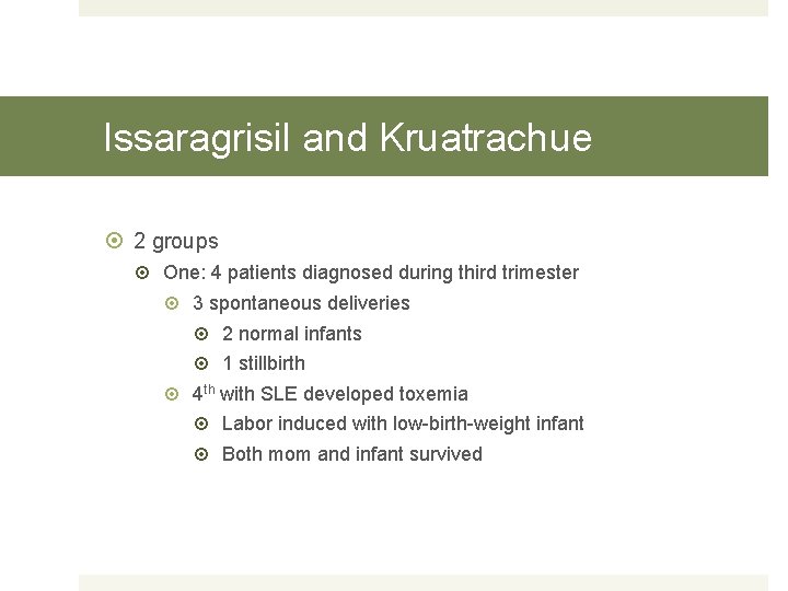 Issaragrisil and Kruatrachue 2 groups One: 4 patients diagnosed during third trimester 3 spontaneous