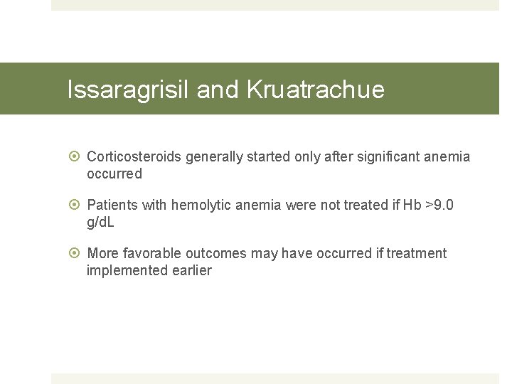 Issaragrisil and Kruatrachue Corticosteroids generally started only after significant anemia occurred Patients with hemolytic
