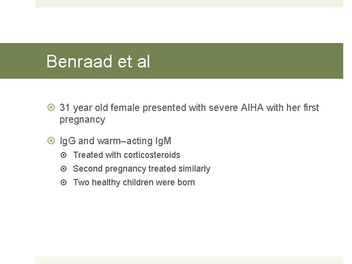 Benraad et al 31 year old female presented with severe AIHA with her first