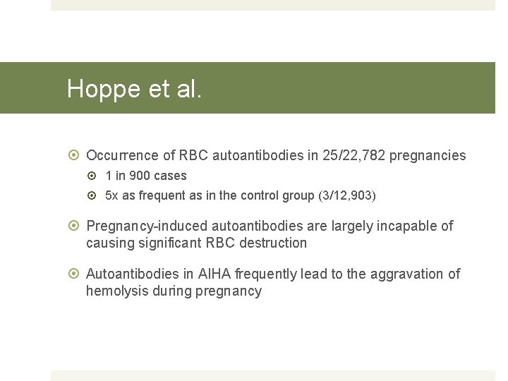Hoppe et al. Occurrence of RBC autoantibodies in 25/22, 782 pregnancies 1 in 900
