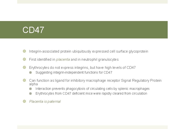 CD 47 Integrin-associated protein ubiquitously expressed cell surface glycoprotein First identified in placenta and