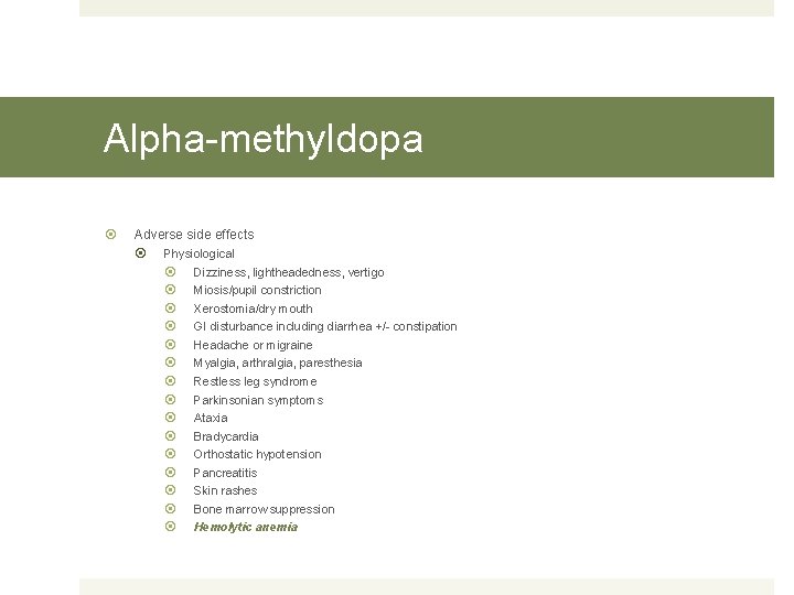 Alpha-methyldopa Adverse side effects Physiological Dizziness, lightheadedness, vertigo Miosis/pupil constriction Xerostomia/dry mouth GI disturbance