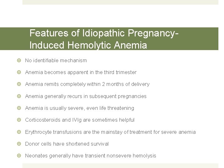 Features of Idiopathic Pregnancy. Induced Hemolytic Anemia No identifiable mechanism Anemia becomes apparent in