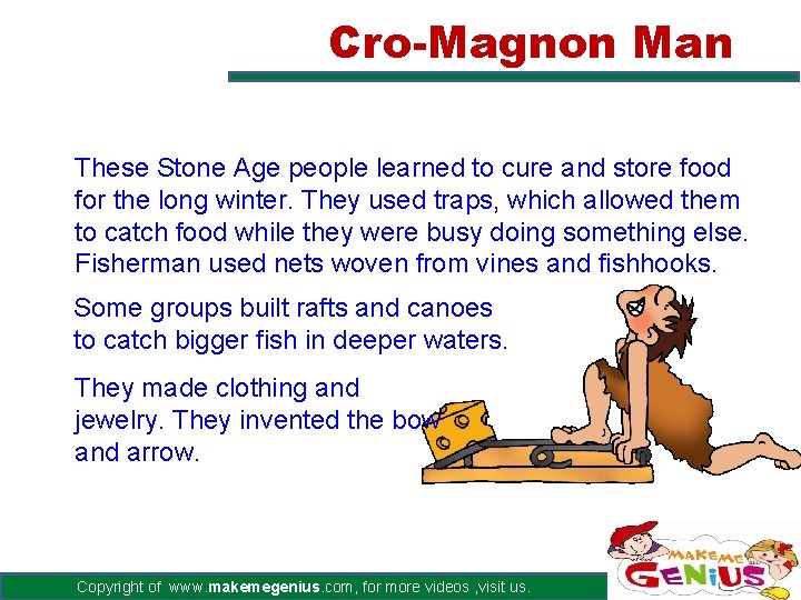 Cro-Magnon Man These Stone Age people learned to cure and store food for the