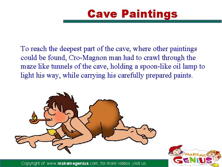 Cave Paintings To reach the deepest part of the cave, where other paintings could