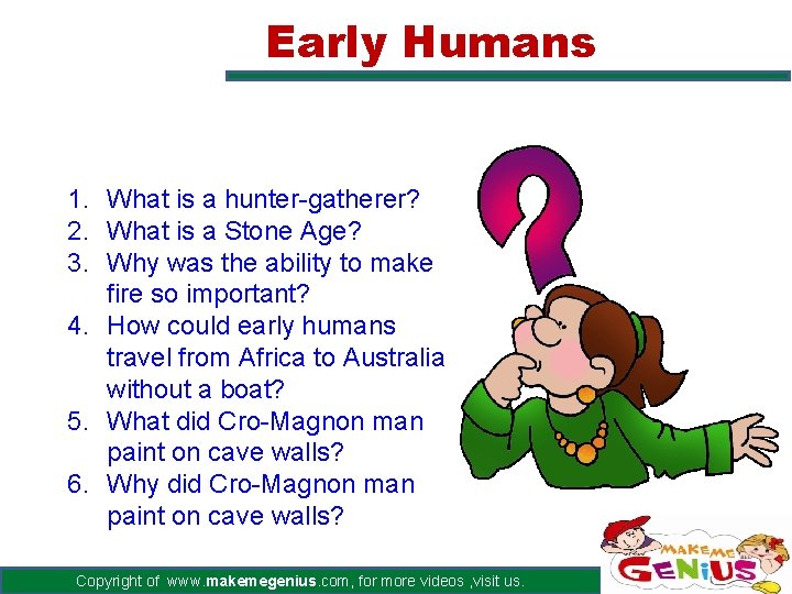 Early Humans Questions 1. What is a hunter-gatherer? 2. What is a Stone Age?