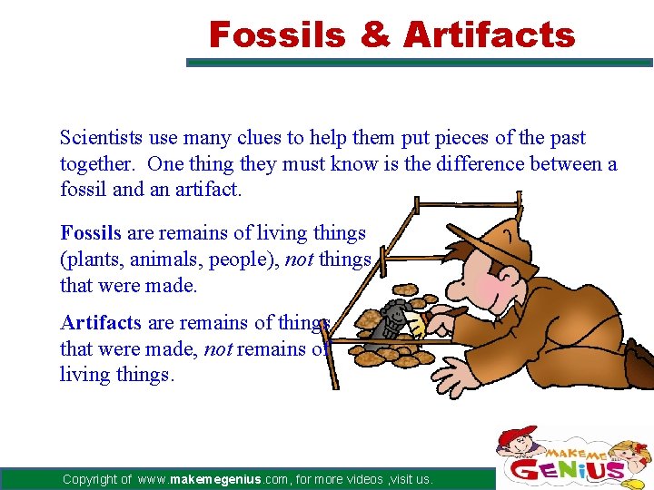 Fossils & Artifacts Scientists use many clues to help them put pieces of the