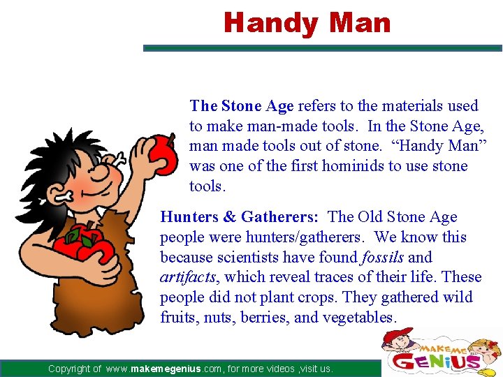 Handy Man The Stone Age refers to the materials used to make man-made tools.