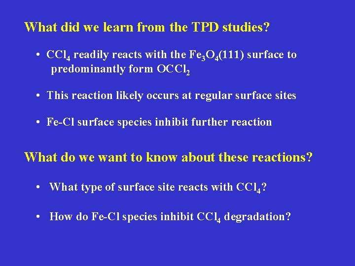 What did we learn from the TPD studies? • CCl 4 readily reacts with