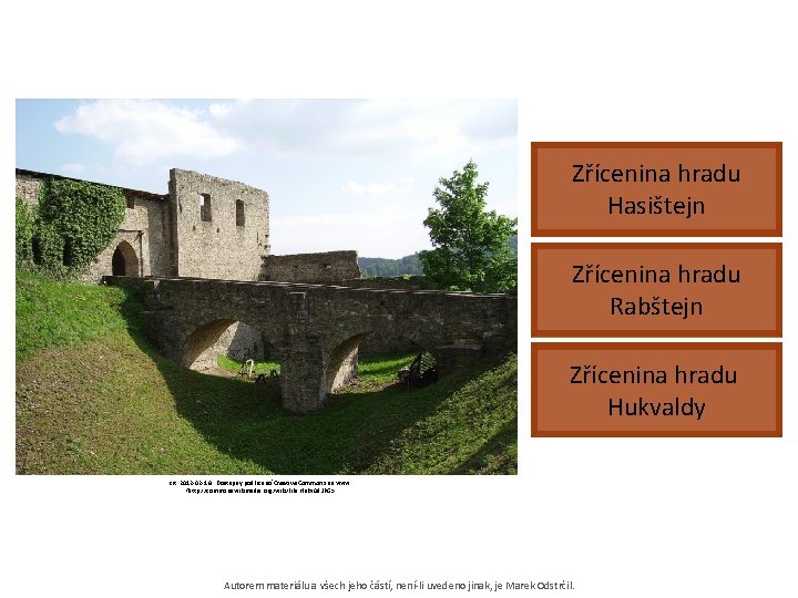 Zřícenina hradu Hasištejn Zřícenina hradu Rabštejn Zřícenina hradu Hukvaldy [cit. 2012 -02 -16]. Dostupný