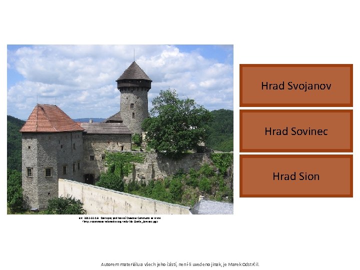 Hrad Svojanov Hrad Sovinec Hrad Sion [cit. 2012 -02 -16]. Dostupný pod licencí Creative