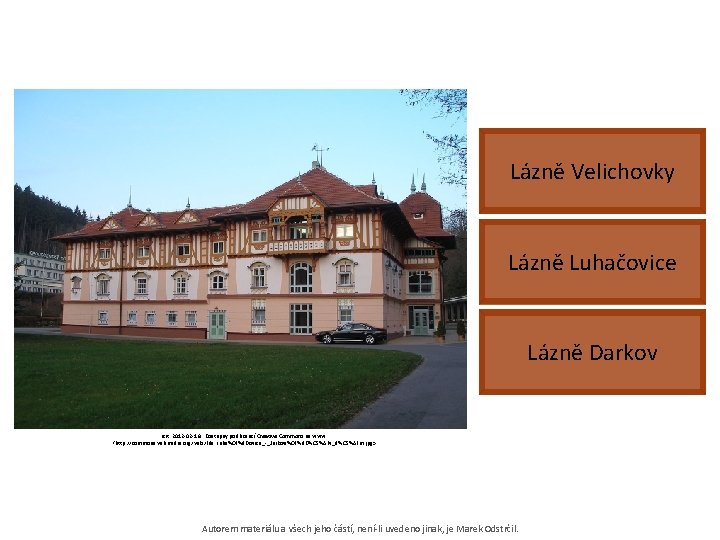 Lázně Velichovky Lázně Luhačovice Lázně Darkov [cit. 2012 -02 -16]. Dostupný pod licencí Creative