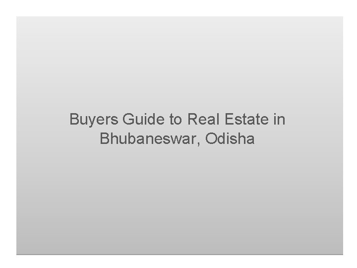 Buyers Guide to Real Estate in Bhubaneswar, Odisha 