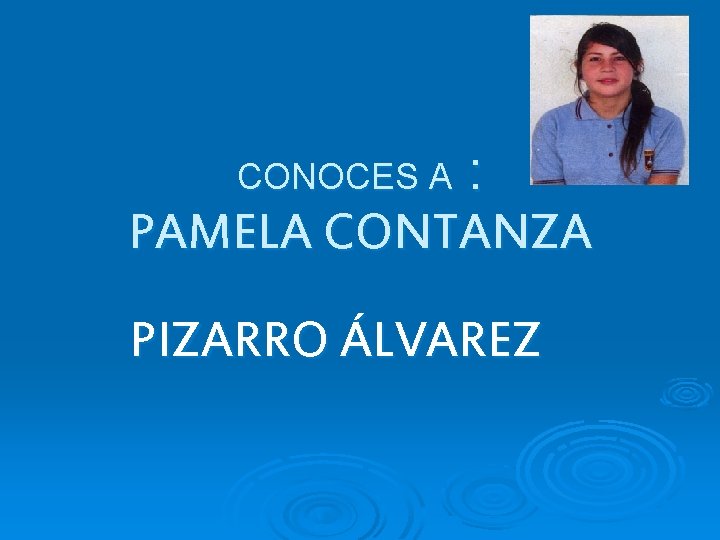 : PAMELA CONTANZA CONOCES A PIZARRO ÁLVAREZ 