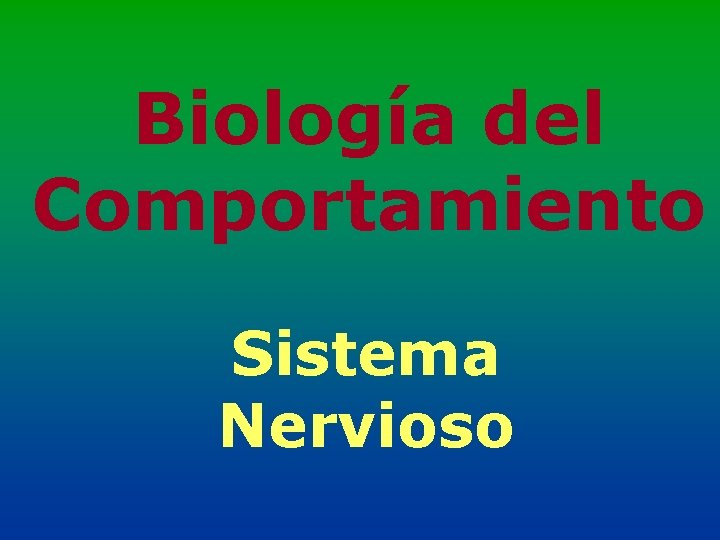 Biología del Comportamiento Sistema Nervioso 
