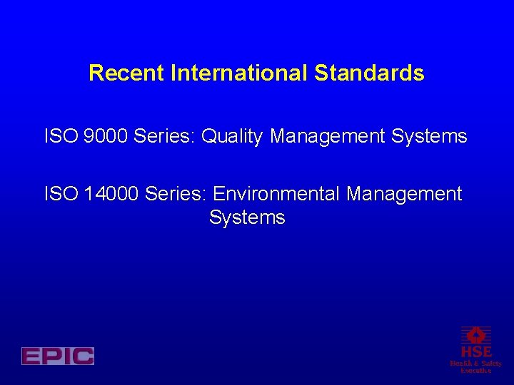 Recent International Standards ISO 9000 Series: Quality Management Systems ISO 14000 Series: Environmental Management