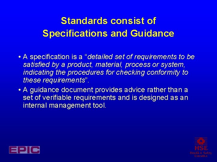 Standards consist of Specifications and Guidance • A specification is a “detailed set of