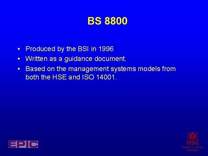 BS 8800 • Produced by the BSI in 1996 • Written as a guidance