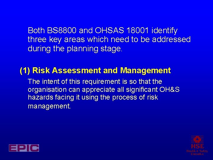 Both BS 8800 and OHSAS 18001 identify three key areas which need to be