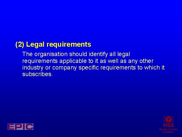 (2) Legal requirements The organisation should identify all legal requirements applicable to it as