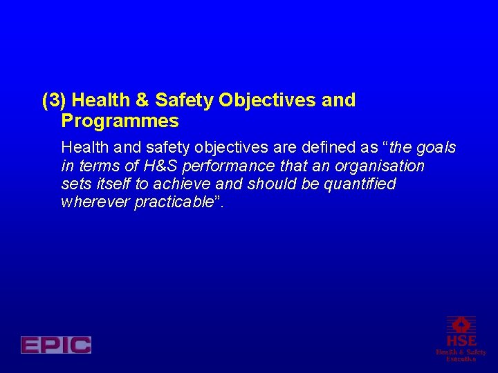 (3) Health & Safety Objectives and Programmes Health and safety objectives are defined as