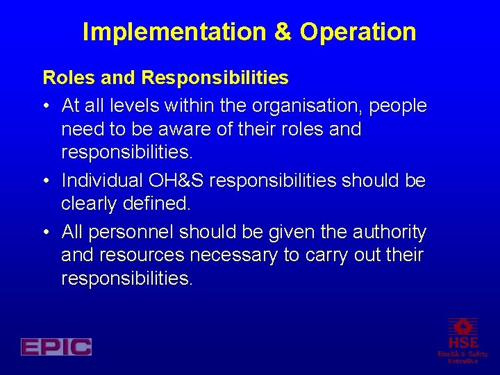 Implementation & Operation Roles and Responsibilities • At all levels within the organisation, people