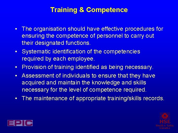 Training & Competence • The organisation should have effective procedures for ensuring the competence