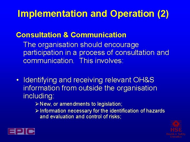 Implementation and Operation (2) Consultation & Communication The organisation should encourage participation in a