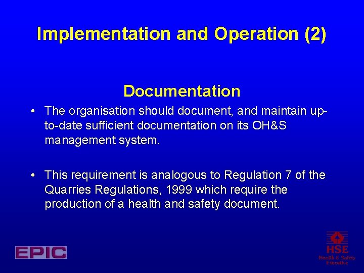 Implementation and Operation (2) Documentation • The organisation should document, and maintain upto-date sufficient